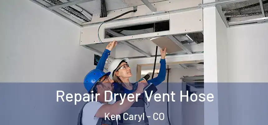 Repair Dryer Vent Hose Ken Caryl - CO