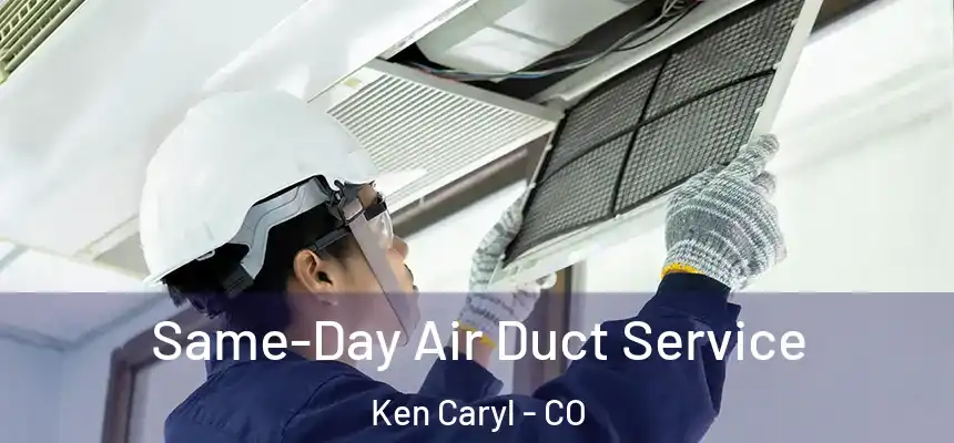  Same-Day Air Duct Service Ken Caryl - CO
