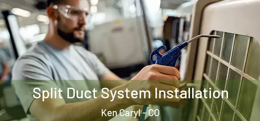  Split Duct System Installation Ken Caryl - CO